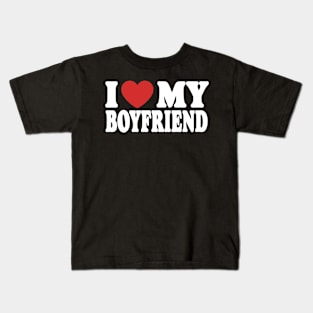 I Love My Boyfriend Kids T-Shirt